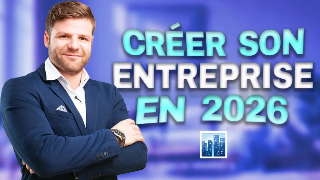 Comment créer une entreprise : le guide complet pour se lancer en 2026