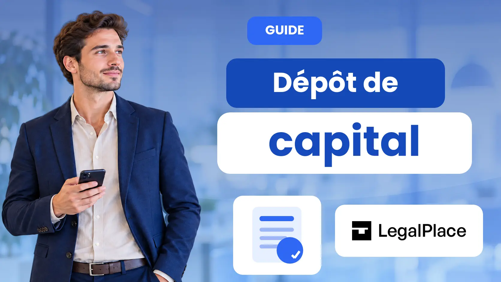 Guide LegalPlace : dépôt de capital pour la création d'entreprise