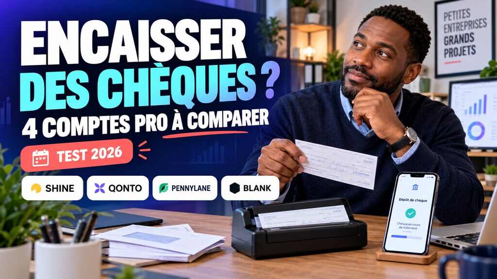 Quel compte pro choisir pour encaisser des chèques en 2026 ?